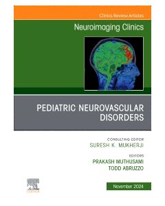 Pediatric Neurovascular Disorders, An Issue of Neuroimaging Clinics of North America