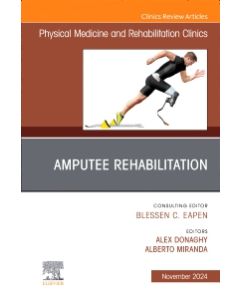 Amputation Rehabilitation, An Issue of Physical Medicine and Rehabilitation Clinics of North America