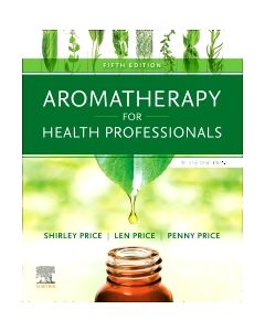 Aromatherapy for Health Professionals Revised Reprint